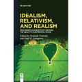 Idealism, Relativism and Realism: New Essays on Objectivity Beyond the Analytic-Continental Divide
