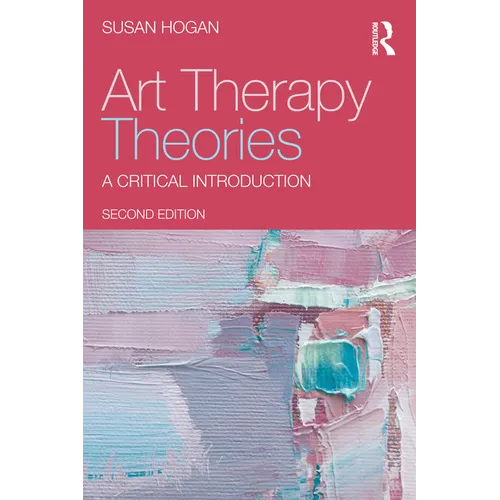 Art Therapy Theories: A Critical Introduction