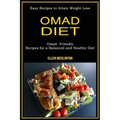 Omad Diet: Omad- Friendly Recipes for a Balanced and Healthy Diet (Easy Recipes to Attain Weight Loss)