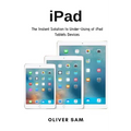 iPad: The Instant Solution to Under-Using of iPad Tablets Devices