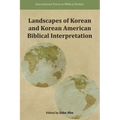 Landscapes of Korean and Korean American Biblical Interpretation