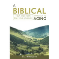 A Biblical Approach to Aging: Help and Hope for Your Journey