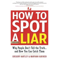 How to Spot a Liar, Revised Edition: Why People Don't Tell the Truth...and How You Can Catch Them