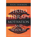 Photo Therapy Motivation and Wisdom: Discovering the Power of Pictures