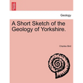 A Short Sketch of the Geology of Yorkshire.
