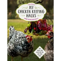 101 Chicken Keeping Hacks from Fresh Eggs Daily: Tips, Tricks, and Ideas for You and Your Hens