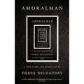 Amoralman: A True Story and Other Lies