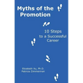 Myths of the Promotion: 10 Steps to a Successful Career