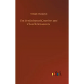 The Symbolism of Churches and Church Ornaments