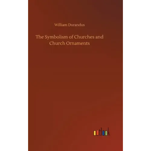 The Symbolism of Churches and Church Ornaments