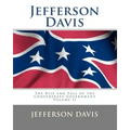 Jefferson Davis: The Rise and Fall of the Confederate Government Volume II