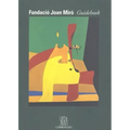 Fundacio Joan Miro Guidebook: Guidebook