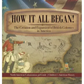 How It All Began! The Creation and Expansion of British Colonies in America North American Colonization 3rd Grade Children's American History
