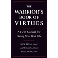 The Warrior's Book of Virtues: A Field Manual for Living Your Best Life