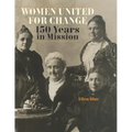 Women United for Change: 150 Years in Mission