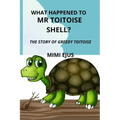 What happened to Mr TOITOISE SHELL?: The story of greedy toitoise