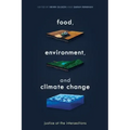 Food, Environment, and Climate Change: Justice at the Intersections