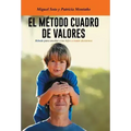 El Metodo Cuadro de Valores: Metodo Para Ensenar a Tus Hijos a Tomar Decisiones