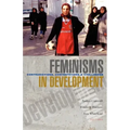 Feminisms in Development: Contradictions, Contestations and Challenges