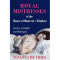 Royal Mistresses of the House of Hanover-Windsor