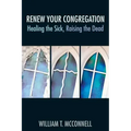 Renew Your Congregation: Healing the Sick, Raising the Dead