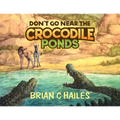 Don't Go Near the Crocodile Ponds