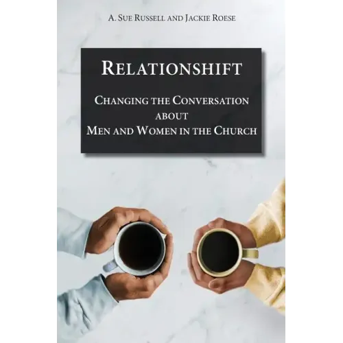 Relationshift: Changing the Conversation about Men and Women in the Church