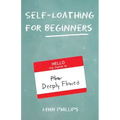 Self-Loathing for Beginners