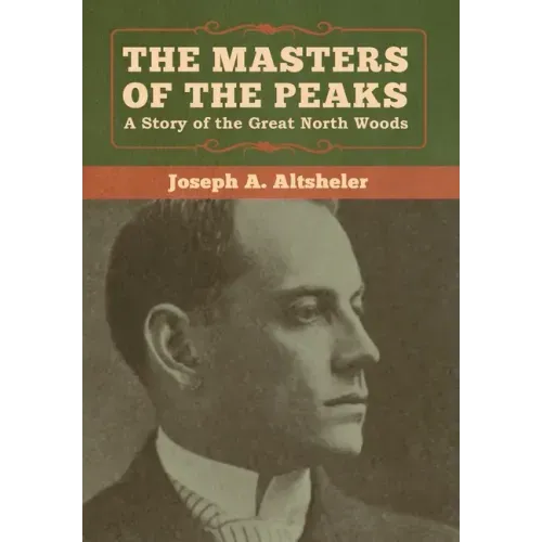 The Masters of the Peaks: A Story of the Great North Woods