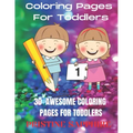 Coloring Pages for Toddlers: 30 Awesome Coloring Pages for Toddlers