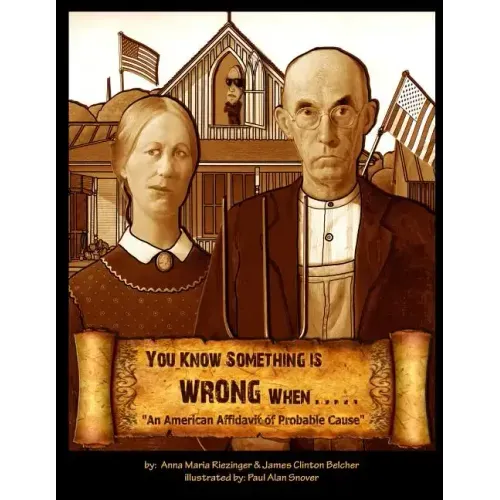 You Know Something is Wrong When.....: An American Affidavit of Probable Cause