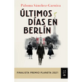 Últimos Días En Berlín (Finalista Premio Planeta 2021)