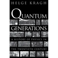 Quantum Generations: A History of Physics in the Twentieth Century
