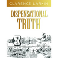 Dispensational Truth: God's Plan and Purpose in the Ages