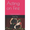 Acting on Fire: Acting Exercises for One Person Without a Scene Partner