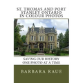 St. Thomas and Port Stanley Ontario in Colour Photos: Saving Our History One Photo at a Time