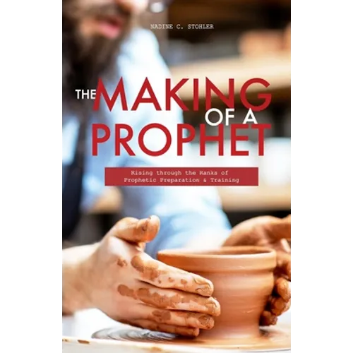 The Making of a Prophet: Rising through the Ranks of Prophetic Preparation & Training