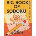 Big Book of Sodoku: 300 Puzzles Plus Solutions Medium Difficulty: Puzzles for Adults and Older Kids