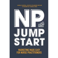 NP Jumpstart: Marketing Made Easy for Nurse Practitioners