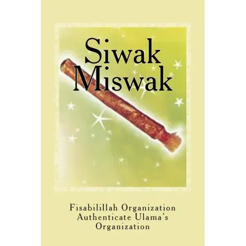 Siwak - Miswak: The Miracle Brush