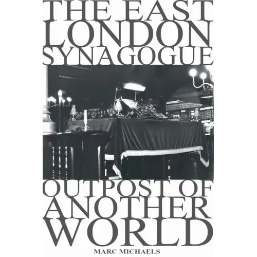 The East London Synagogue - Outpost Of Another World