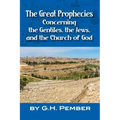 The Great Prophecies Concerning the Gentiles, the Jews, and the Church of God