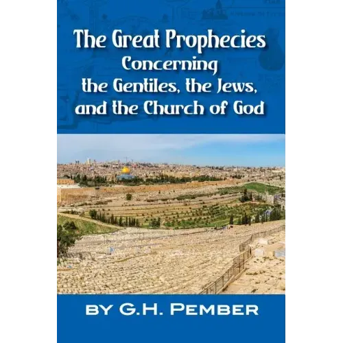 The Great Prophecies Concerning the Gentiles, the Jews, and the Church of God
