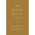 How Should We Then Live?: The Rise and Decline of Western Thought and Culture
