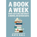 A Book A Week: How I Outline and Draft a Full Novel in Just A Week