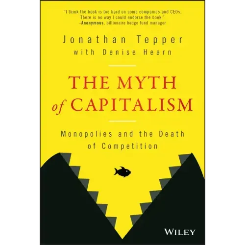 The Myth of Capitalism: Monopolies and the Death of Competition