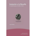 Invitación a la filosofía: Un modo de pensar el mundo y la vida