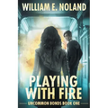 Playing with Fire: A Supernatural Thriller