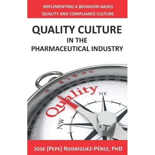 Quality Culture in the Pharmaceutical Industry: Implementing a Behavior-based Quality and Compliance Culture