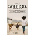 Saved for Ben: the Legacy
